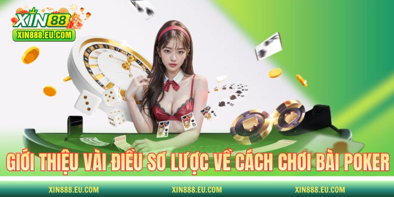 Giới thiệu vài điều sơ lược về cách chơi bài Poker
