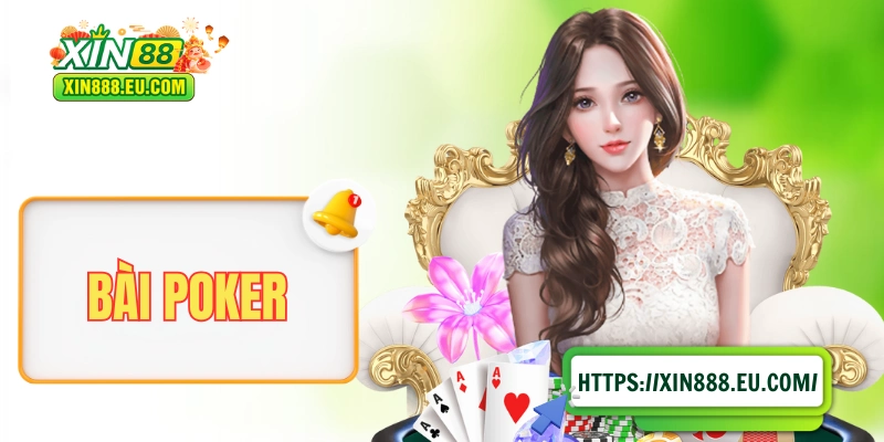 Bài Poker - Đỉnh Cao Trí Tuệ Trong Làng Game Bài Đổi Thưởng