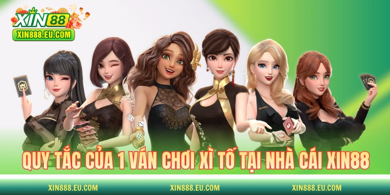 Quy tắc của 1 ván chơi Xì Tố tại nhà cái XIN88 