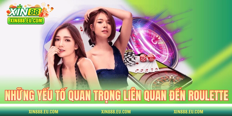 Những yếu tố quan trọng liên quan đến bài chơi Roulette