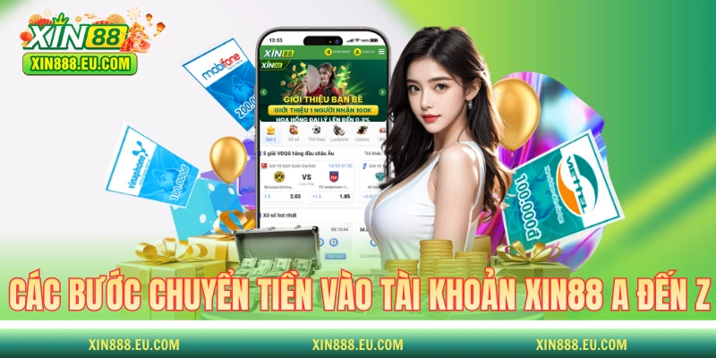 Các bước chuyển tiền vào tài khoản XIN88 A đến Z