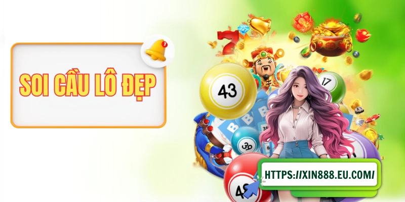 Soi Cầu Lô Đẹp, Bắt Số Chuẩn Và Về Bờ An Toàn Mỗi Ngày!