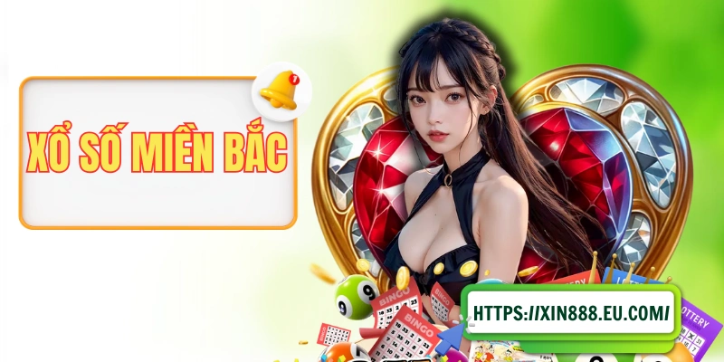 Xổ Số Miền Bắc - Loại Hình Xổ Số Hơn 60 Năm Và Vẫn Phổ Biến